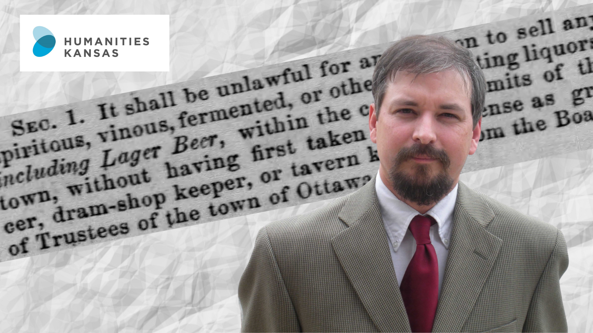 A man wearing a gray suit and burgundy tie stands in the foreground. Newspaper text from 1866 announcing Ottawa's new prohibition law is in the background. The Humanities Kansas logo is in the background.