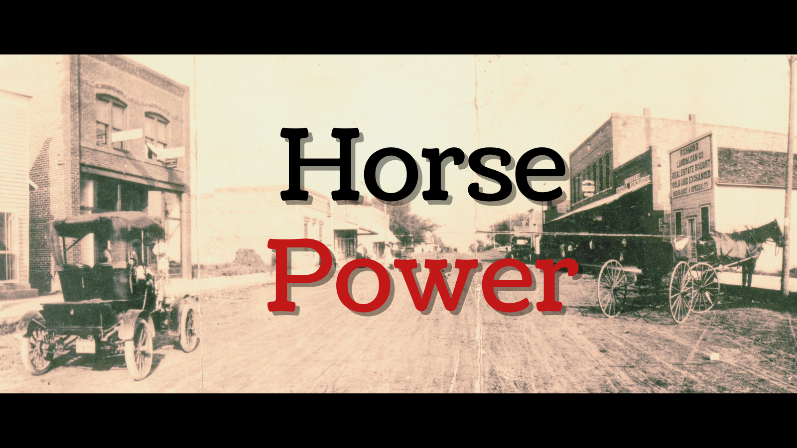 Background: a photo of Central Street in Richmond, Kansas, showing both a horce and buggy and an automobile. The words "Horse Power" are in the foreground.