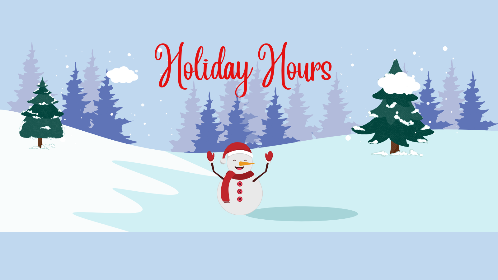 Text: Holiday Hours. Background Image features a winter scene with snow, a snowman, and evergreen trees.