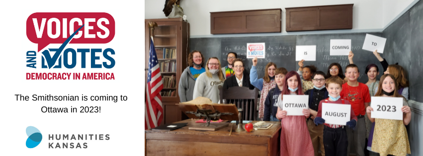 Text includes Voices and Votes Democracy in America, The Smithsonian is coming to Ottawa in 2023, Humanities Kansas Logo. Image shows school children holding signs announcing exhibit.