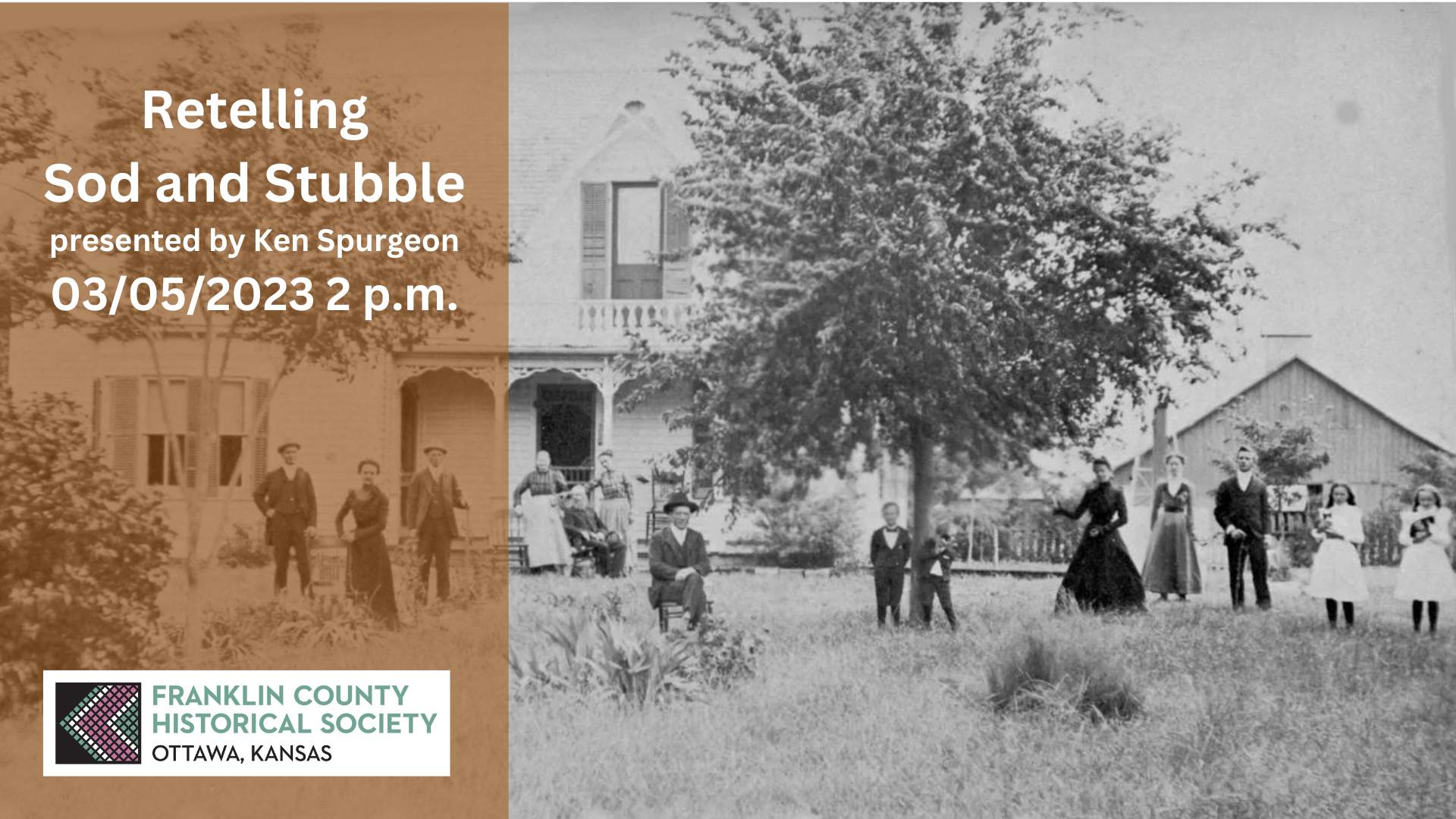 Text: Retelling Sod and Stubble. Presented by Ken Spurgeon. 03/05/2023 2 p.m. In person or Online via Zoom or Facebook Live. Image shows men, women, and children standing in front of a house.