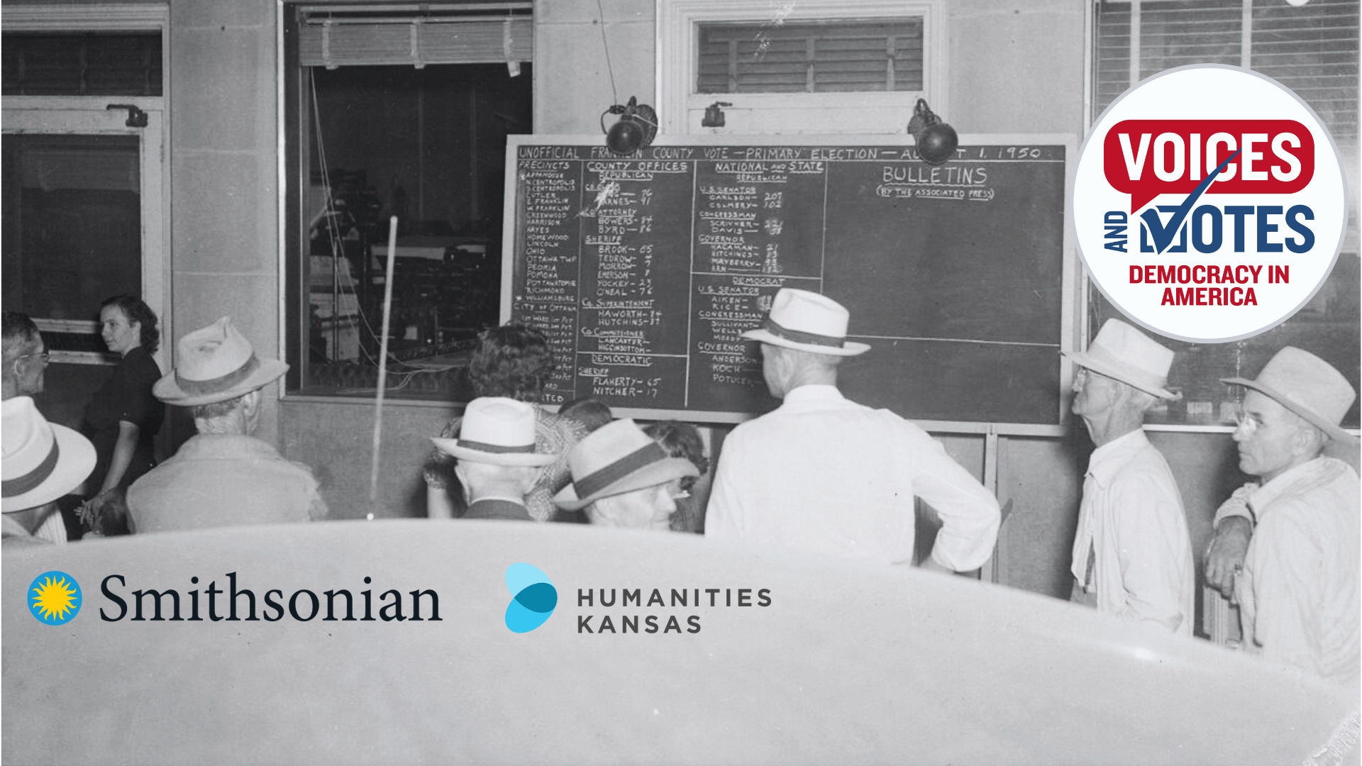 Men and women study a chalkboard covered in the names of candidates and votes totals during an election. Logos for the Smithsonian Institution and Humanities Kansas. Logo for the Voices and Votes: Democracy in America exhibit.